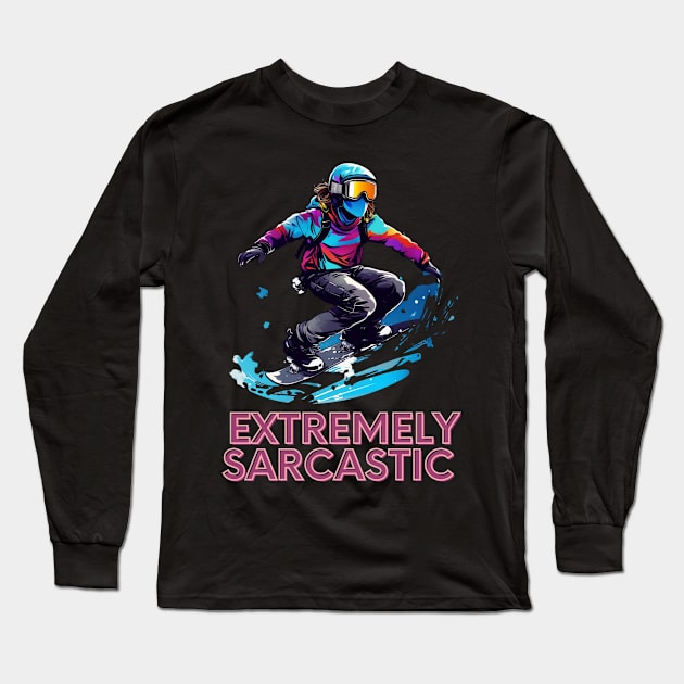 Extremely Sarcastic Long Sleeve T-Shirt by MaystarUniverse